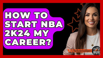 How To Start NBA 2K24 My Career? - The Basketball Xpert