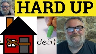 🔵 Hard Up Meaning - English Slang - Hard Up Meaning - Hard Up Examples - Hard Up in a Sentence