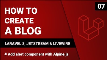 Add alert component with Alpine.js | Create a blog with Laravel 8 , Jetstream & Livewire | #07