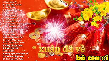 Mùa Xuân Ơi, Ngày Tết Quê Em - LK Nhạc Xuân 2023 Remix, Nhạc Tết 2023 Hay  phải như thế này