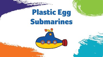 Plastic Egg Submarines