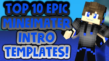TOP 10 EPIC MINE-IMATOR INTRO TEMPLATES! BEST ONES!