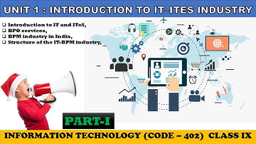 Unit 1 : Introduction to IT–ITeS Industry | Class 9 IT 402| Session 2021-22 | PART - I |