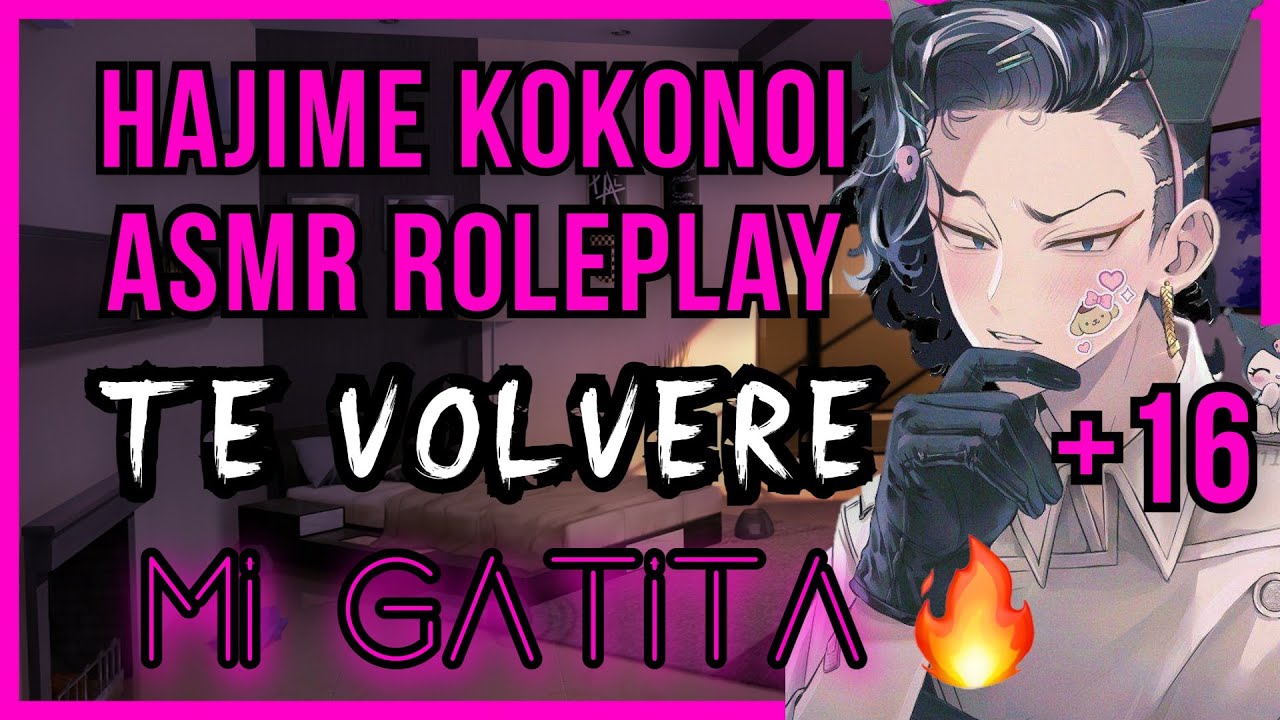 Hajime Kokonoi Roleplay +16/Te volveré mi gatito/Anime ASMR/Tokyo Revengers ASMR/Kokonoi ASMR