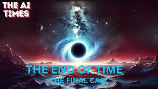 The End of Time: A Journey to the Universe's Final Moments