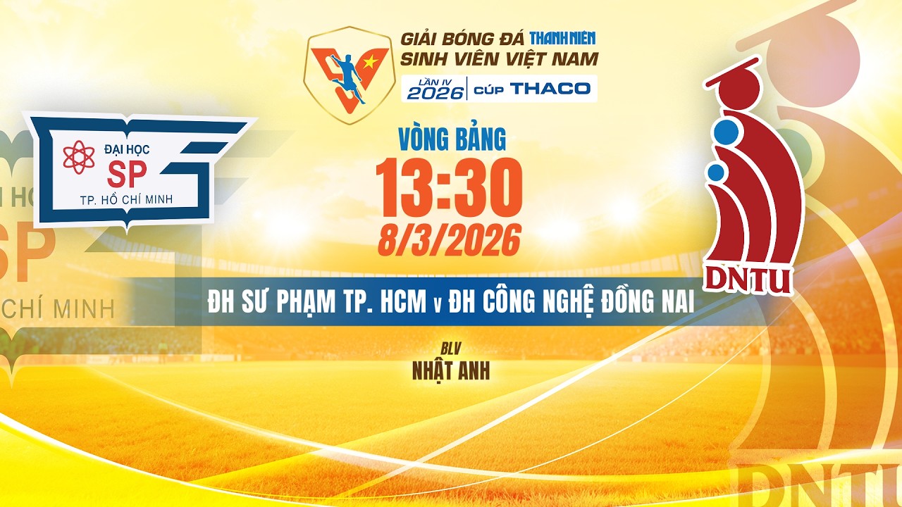 🔴TRỰC TIẾP: ĐH SP TP. HCM - ĐH CÔNG NGHỆ ĐỒNG NAI | VCK GIẢI BÓNG ĐÁ TNSV VIỆT NAM LẦN IV 2026