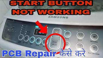 Samsung Automatic 7kg Washing Machine Main PCB On But Start Button not Working || PCB Repairing ||