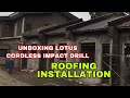 Roofing Installation & Unboxing Lotus cordless Impact Drill X18. Vigan project VIDEO#35