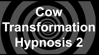 Cow Transformation Hypnosis 2