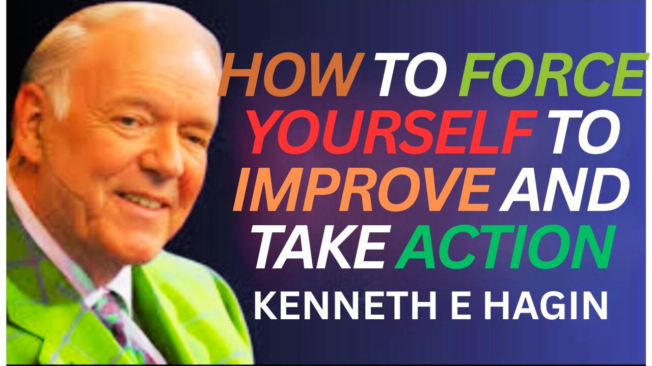 How to Force Yourself To Improve And Take Action[kenneth e hagin motivation spech]