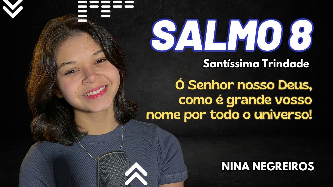 Salmo 8  - Ó Senhor nosso Deus, como é grande vosso nome por todo o universo