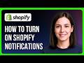 How to Turn On Shopify Notifications