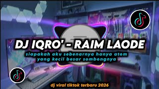 DJ Iqro - Raim Laode Siapakah Aku Sebenarnya Hanya Atom Yang Kecil Besar Sombongnya Remix Viral 2026