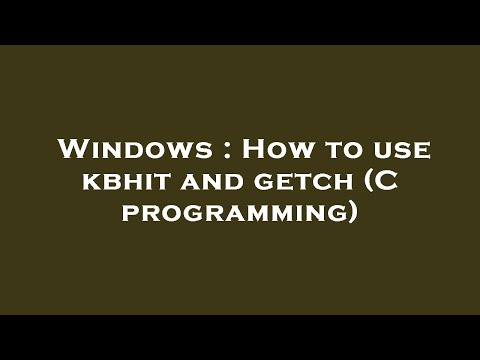 Windows : How to use kbhit and getch (C programming)