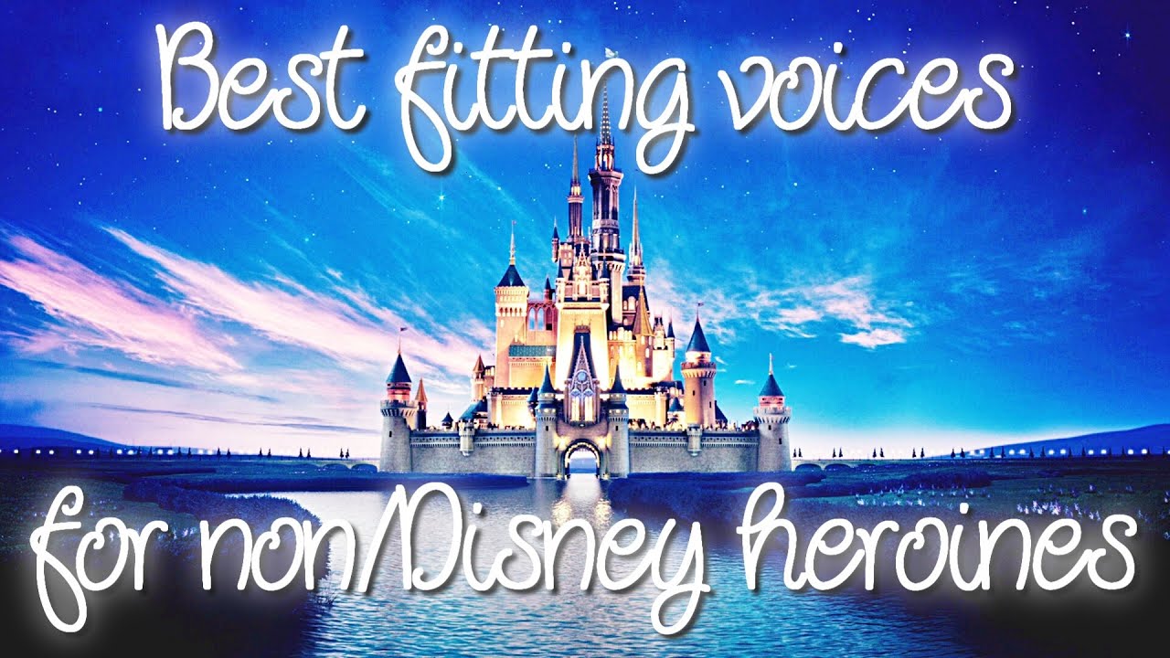 Best fitting voices for non/Disney heroines