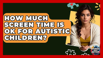 How Much Screen Time Is OK For Autistic Children? - Answers About Autism
