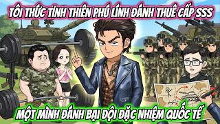Full End Tôi Thức Tỉnh Thiên Phú Lính Đánh Thuê Cấp SSS, Một Mình Đánh Bại Đội Đặc Nhiệm Quốc Tế screenshot 5