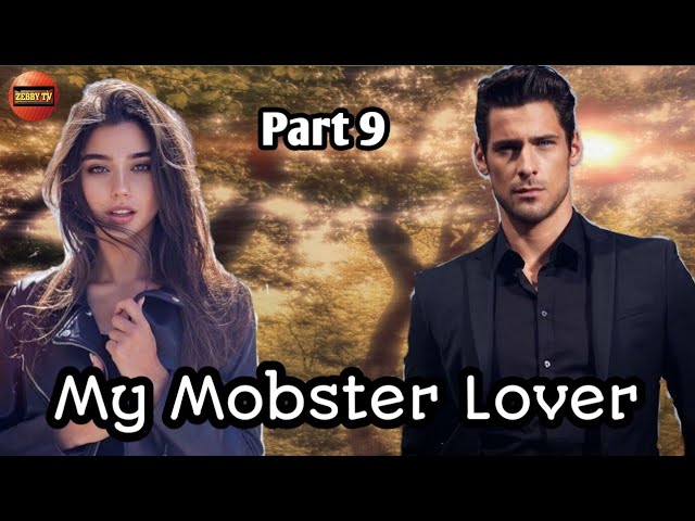 PART 9 / MY MOBSTERS LOVER / ZEBBY TV / #lovestory #inspirationalstories class=