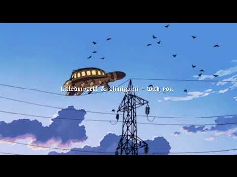 killedmyself - with you (ft. shinigami)