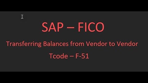 SAP_FICO  - Transferring Balances from Vendor to Vendor