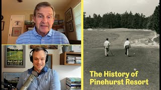 The History of Pinehurst Resort and Pinehurst No. 2 | The Fried Egg Golf Podcast