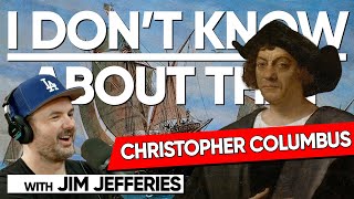 Christopher Columbus | I Don't Know About That with Jim Jefferies #163