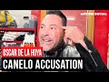 Oscar de la hoya makes big canelo alvarez accusation devin haney rattled