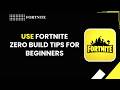 How to Use Fortnite Zero Build Tips for Beginners
