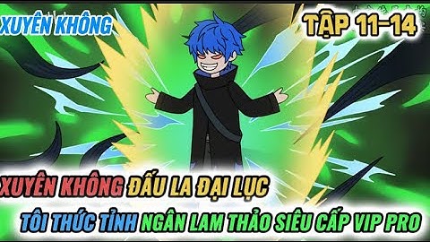 Tập 1-6 l Xuyên Không Đấu La Đại Lục Tôi Thức Tỉnh Ngân Lam Thảo Siêu Cấp Vip Pro l VanDz FaiFai