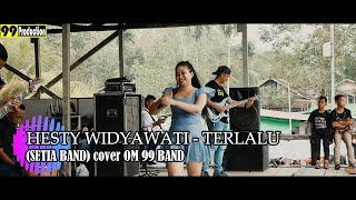 HESTY WIDYAWATI - TERLALU (SETIA BAND) cover OM 99 BAND || 99 PRODUCTION
