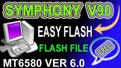 SYMPHONY V90 MT6580 VER 6.0 FLASH FILE FREE & FLASH TUTORIAL