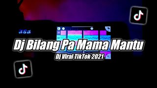 DJ Bilang Pa Mama Mantu Kita So Siap | Dj Viral TikTok 2021 [DJ NIAL]