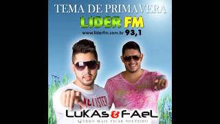 Lukas & Fael - Quero Mais Ficar Solteiro (Tema de Primavera LÍDER FM)