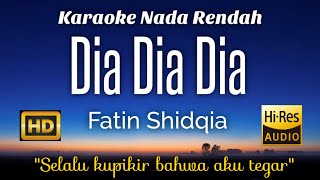 fatin - dia dia dia Karaoke Lower Key Nada Rendah HD HQ