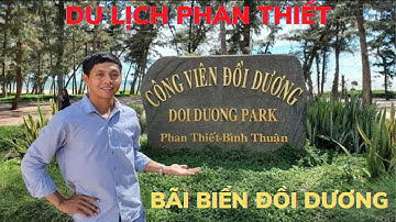 Biển Đồi Dương Phan Thiết - Du Lịch Phan Thiết 27 11 2022