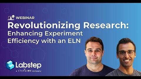 Revolutionizing Research: Enhancing Experiment Efficiency with an Electronic Lab Notebook