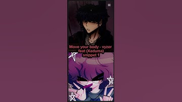 Vyzer move your body Feat (Xaduma) Snippet 1 #Fyp #Xaduma #vyzer