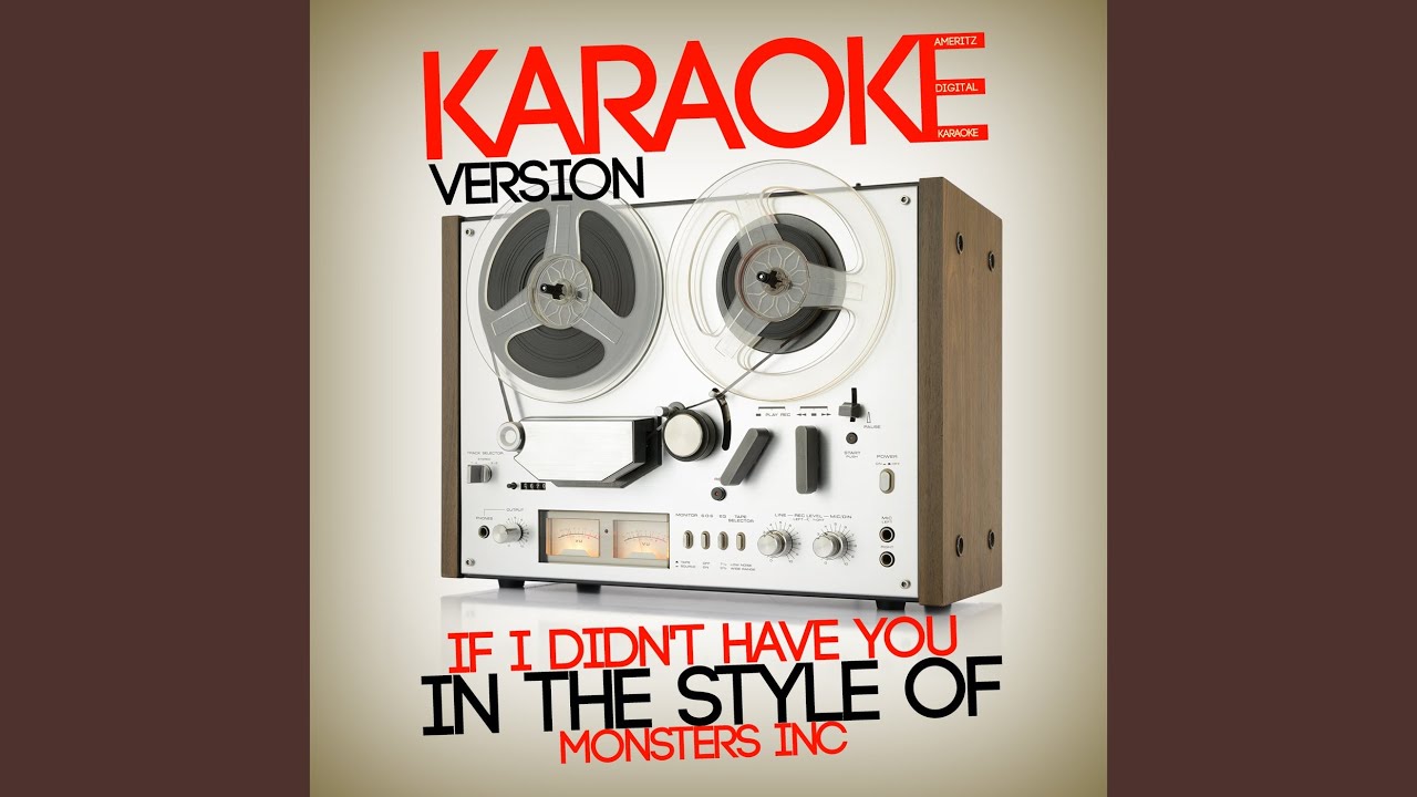 If I Didn't Have You (In the Style of Monsters Inc) (Karaoke Version)