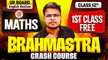 UP Boad Class 12th - Maths 1st Class Free - Brahmastra Crash Course | UP Board 2026 English Medium