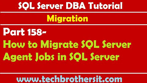 SQL Server DBA Tutorial 158-How to Migrate SQL Server Agent Jobs in SQL Server