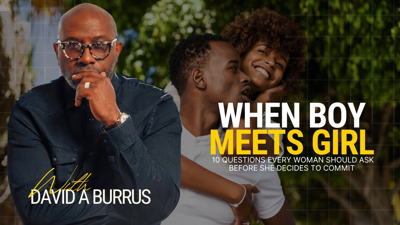 When Boy Meets Girl: 10 Questions Every Woman Must Ask Before She Commits