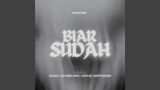 BIAR SUDAH (feat. No Name Crew, Aldo Bz, MAPPI NATION)