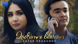 Zafar Ergashov - Qadrimni bilarsan | Зафар Эргашов - Кадримни биларсан