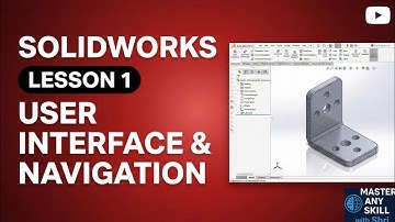 SolidWorks Lesson 1 | User Interface Overview & Navigation Tools | Beginners to Advance