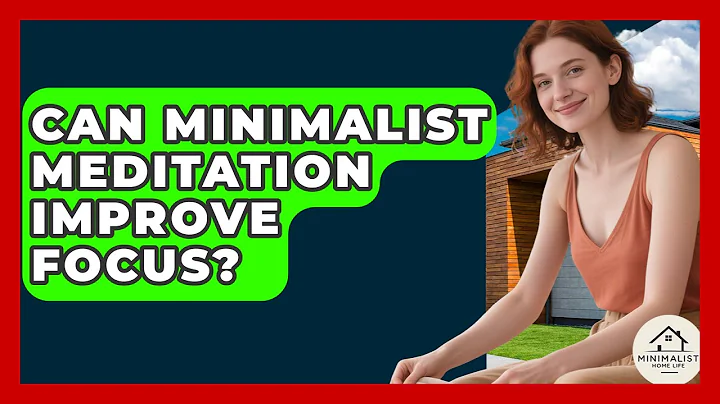 Can Minimalist Meditation Improve Focus? - Minimalist Home Life