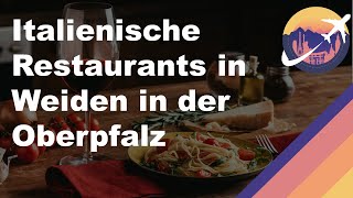 Italienische Restaurants In Weiden In Der Oberpfalz