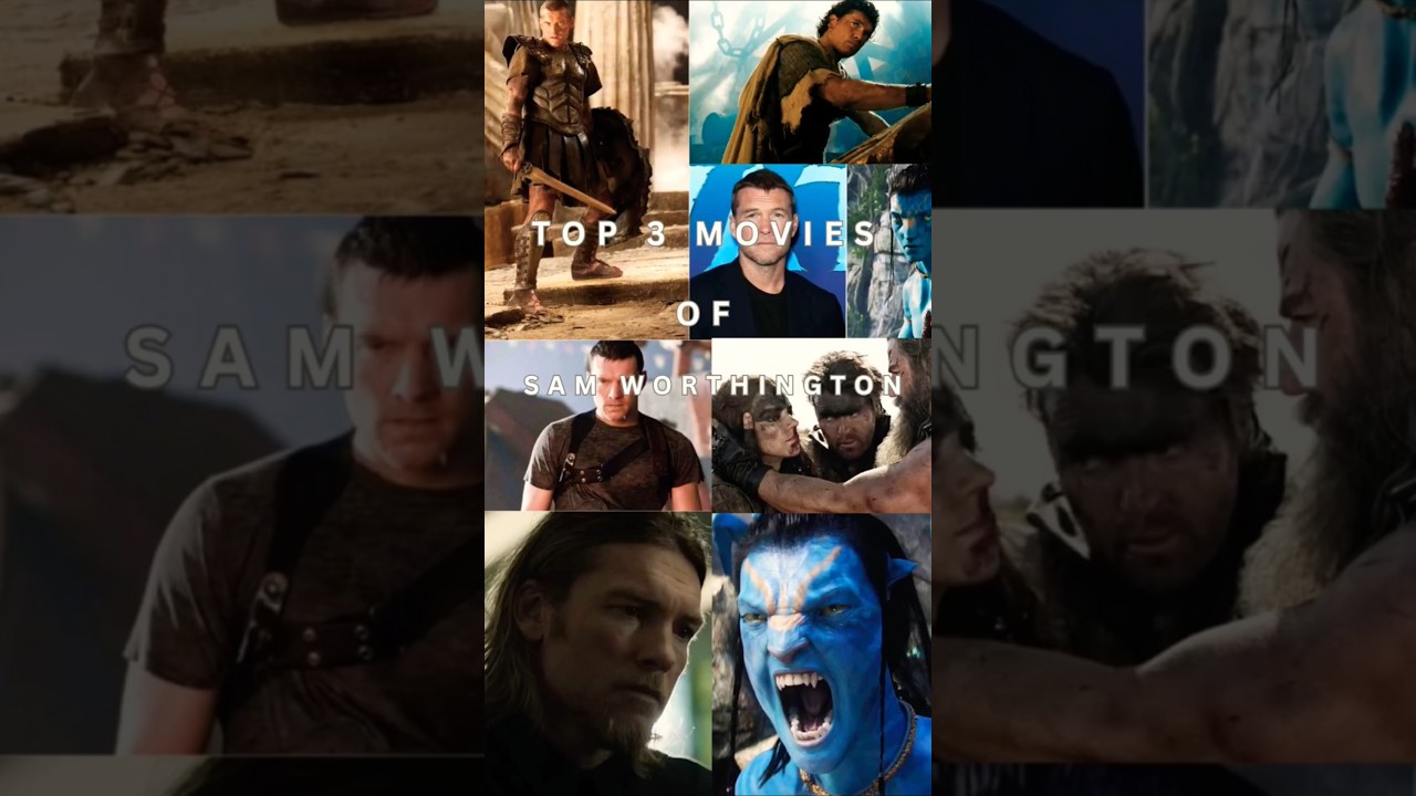 TOP 3 MOVIES OF SAM WORTHINGTON.....
