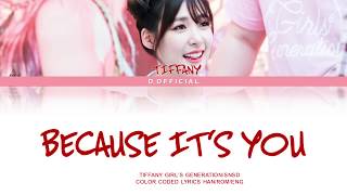 Video thumbnail of "SNSD Tiffany - Because It's You (OST Love Rain) | Color Coded Lyrics (Han/Rom/Eng)"