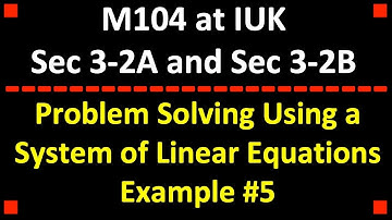 Problem Solving Using a System of Equations Example #5 ❖ College Algebra ❖ M104 at IUK