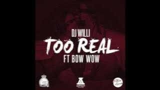 Dj Willi ft. Bow Wow - Too Real (RnBass)